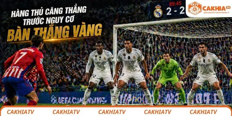 Hàng thủ căng thẳng trước nguy cơ bàn thắng vàng