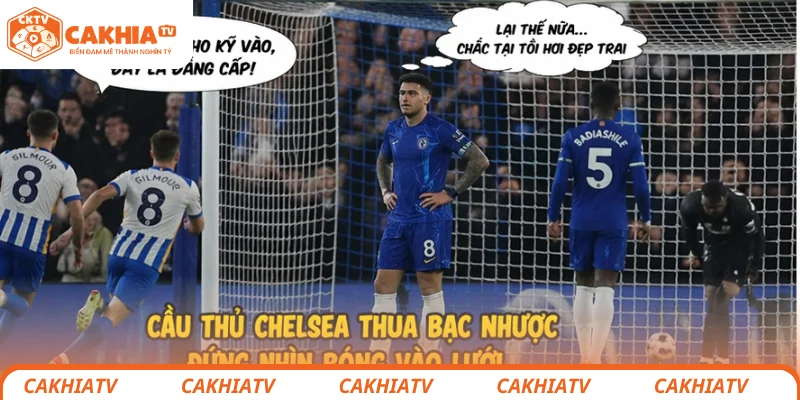 Cầu thủ Chelsea thua bạc nhược đứng nhìn bóng vào lưới